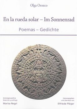 Olga Orozco: En la rueda solar – Im Sonnenrad