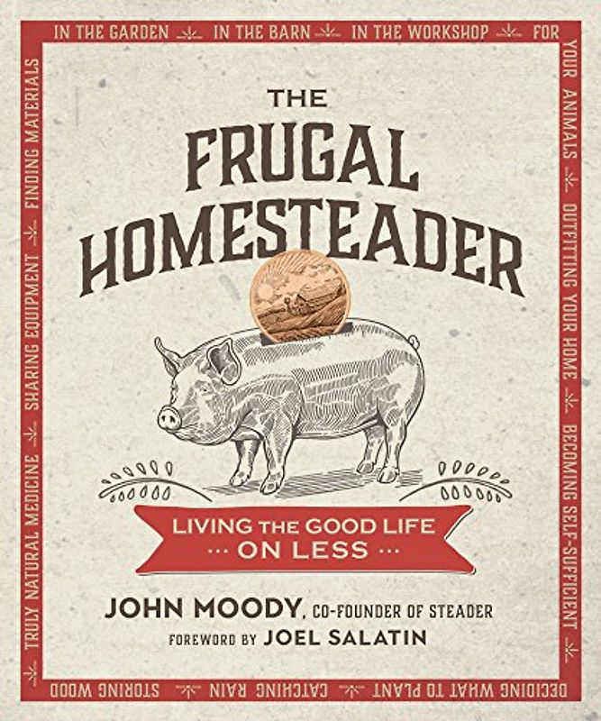 Frugal Homesteader: Living the Good Life on Less