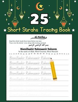 25 Short Surahs tracing book: Trace Ayah by Ayah along with Reciting out loud, Listening, Repeating, Visualizing and Rememorizing: for non-arabic ... (learning 25 Quran Short Surahs Workbook)