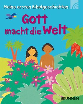 Gott macht die Welt. Meine ersten Bibelgeschichten