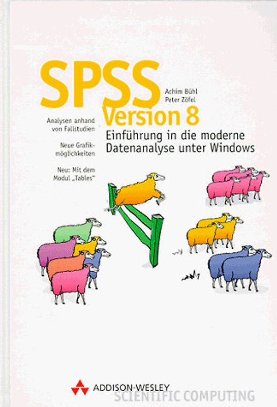 SPSS Version 8. Einführung in die moderne Datenanalyse unter Windows