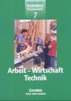 Arbeit - Wirtschaft - Technik - Mecklenburg-Vorpommern - Sekundarstufe I / 7. Schuljahr - Schülerbuch