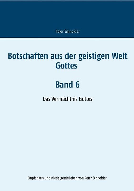 Botschaften aus der geistigen Welt Gottes Band 6