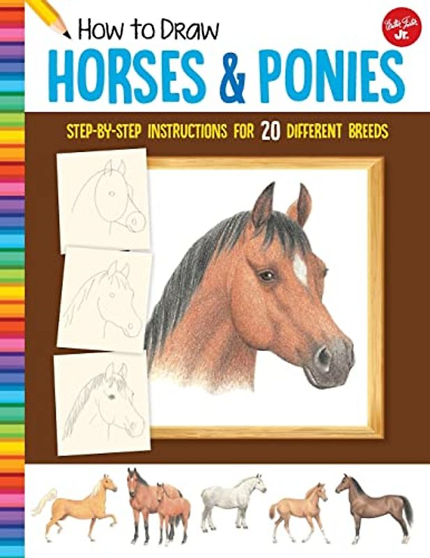 How to Draw Horses & Ponies: Step-by-step instructions for 20 different breeds (Learn to Draw)