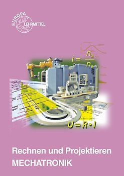 Rechnen und Projektieren Mechatronik. Projektieren, Problemlösen