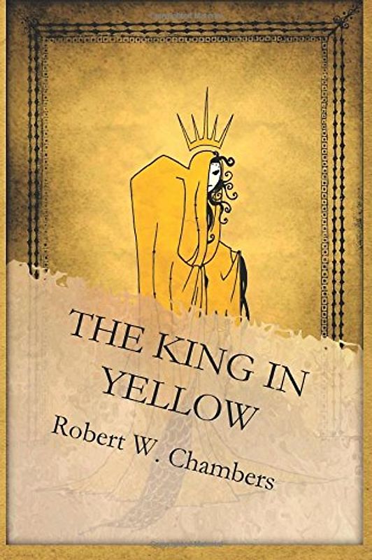 The King in Yellow - Chambers, Robert W.