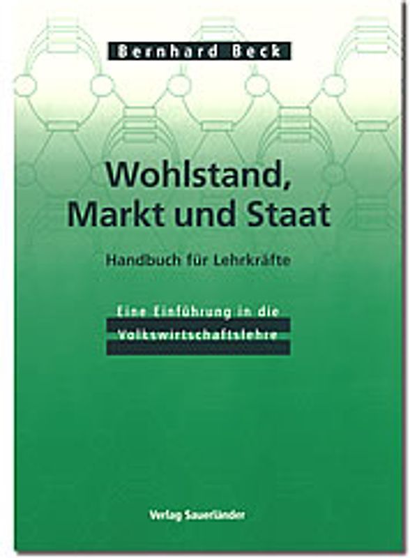 Wohlstand, Markt und Staat. Eine Einführung in die Volkswirtschaftslehre