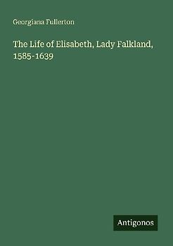 The Life of Elisabeth, Lady Falkland, 1585-1639