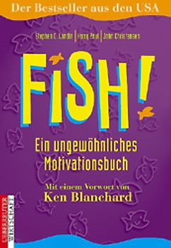 FISH!. Ein ungewöhnliches Motivationsbuch