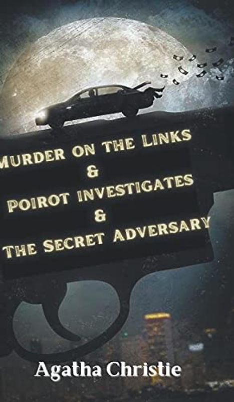 Murder on the Links & Poirot investigates & The Secret Adversary