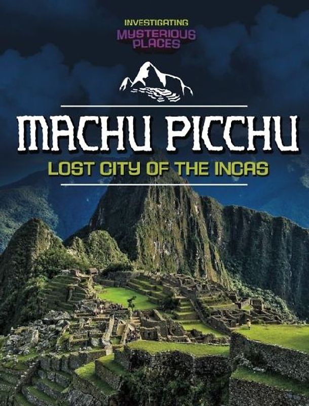 Machu Picchu, Lost City of the Incas