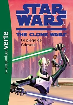 Star Wars: The Clone Wars 6/Le Piege De Grievous - Various authors