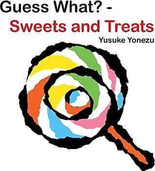 Guess What?-Sweets and Treats (The World of Yonezu)