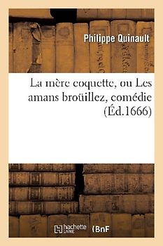 La Mère Coquette, Ou Les Amans Broüillez, Comédie