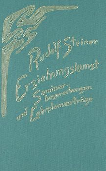 Erziehungskunst. Seminarbesprechungen und Lehrplanvorträge
