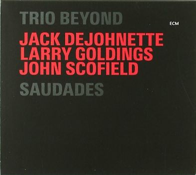 Jack Trio Beyond: Dejohnette - Saudades
