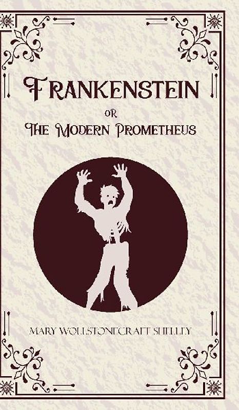 Frankenstein oR The Modern Prometheus
