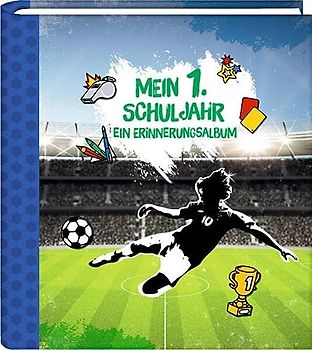 Eintragalbum - Fußball - Mein 1. Schuljahr: Ein Erinnerungsalbum
