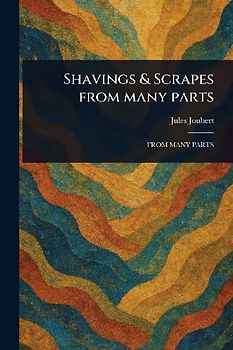 Shavings & Scrapes From Many Parts
