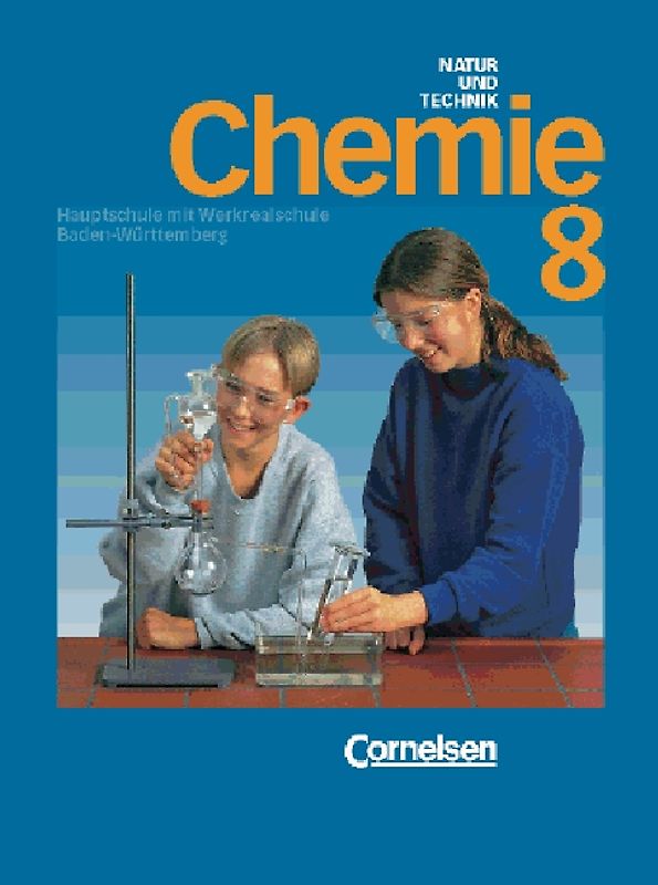 Natur und Technik - Chemie. Hauptschule mit Werkrealschule Baden-Württemberg / 8. Schuljahr - Schülerbuch