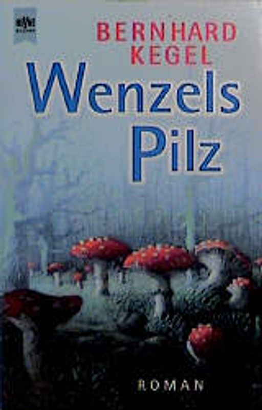 Wenzels Pilz. Roman