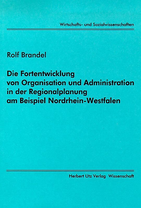 Die Fortentwicklung von Organisation und Administration in der Regionalplanung am Beispiel Nordrhein-Westfalen