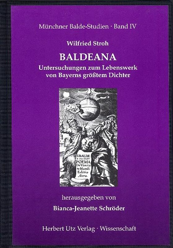 Baldeana. Untersuchungen zum Lebenswerk von Bayerns grösstem Dichter