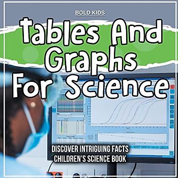 Tables And Graphs For Science | Children's Science Book