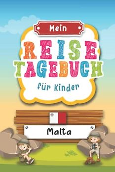 Reisetagebuch für Kinder Malta: Malta Urlaubstagebuch zum Ausfüllen,Eintragen,Malen,Einkleben für Ferien & Urlaub A5, Aktivitätsbuch & Tagebuch ... Kinder Buch für Reise & unterwegs