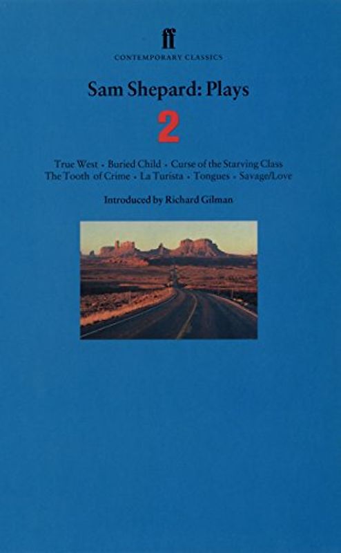 Plays: "True West", "Buried Child", "Curse of the Starving Class", "The Tooth of Crime", "La Turista", "Tongues", "Savage/Love" v. 2 (Faber Contemporary Classics) - Sam Shepard