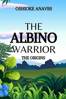 THE ALBINO WARRIOR: The Origin