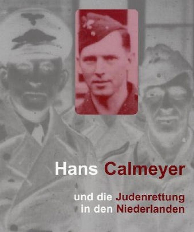 Hans Calmeyer und die Judenrettung in den Niederlanden