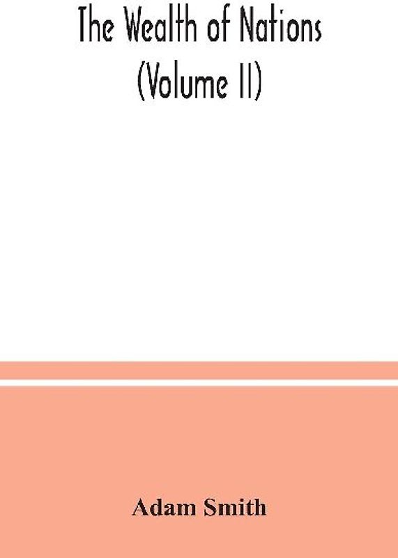 The wealth of nations (Volume II)