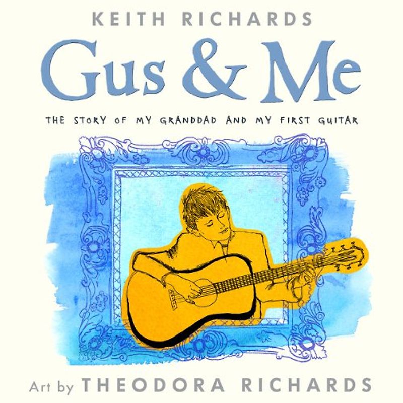 Gus & Me: The Story of My Granddad and My First Guitar - Richards, Keith