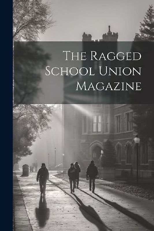The Ragged School Union Magazine