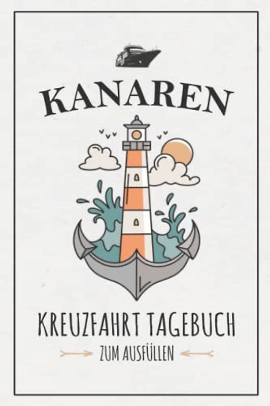 Kanaren Kreuzfahrt Tagebuch: Kreuzfahrttagebuch zum Ausfüllen / Schiffsreise Souvenir / Kanarische Inseln Kreuzfahrten Logbuch / Kreuzfahrt Tagebuch Kanaren Geschenk / Seereisetagebuch Urlaub