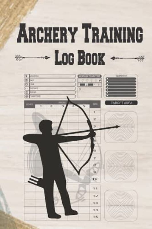 Archery Training Log Book: Archery Score Sheets Log Book With Score Cards For Recording Rounds , Notes & Shooting Practice I Archery Target I Score ... During Training, Competitions & Tournaments
