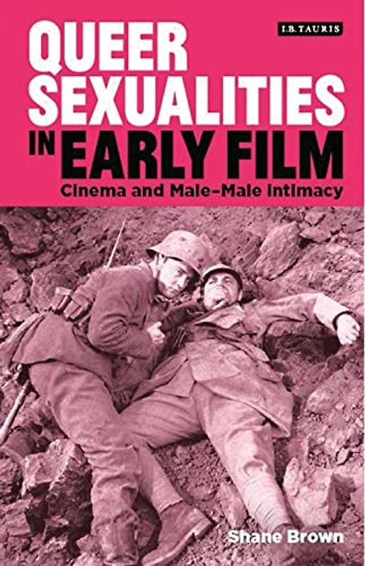 Queer Sexualities in Early Film: Cinema and Male-Male Intimacy (Library of Gender and Popular Culture)