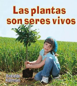 Las Plantas Son Seres Vivos (Plants Are Living Things)