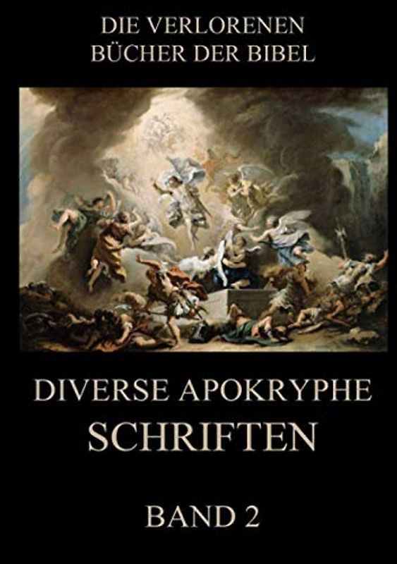 Diverse apokryphe Schriften, Band 2 (Die verlorenen Bücher der Bibel (Print), Band 23)
