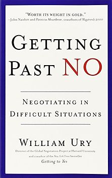 Getting Past No: Negotiating in Difficult Situations: Negotiating with Difficult People - William Ury