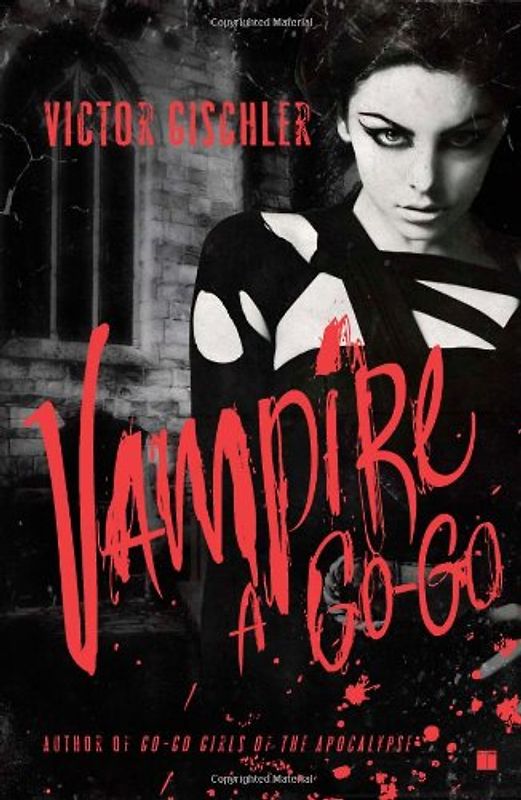 Vampire a Go-Go: A Novel - Gischler, Victor