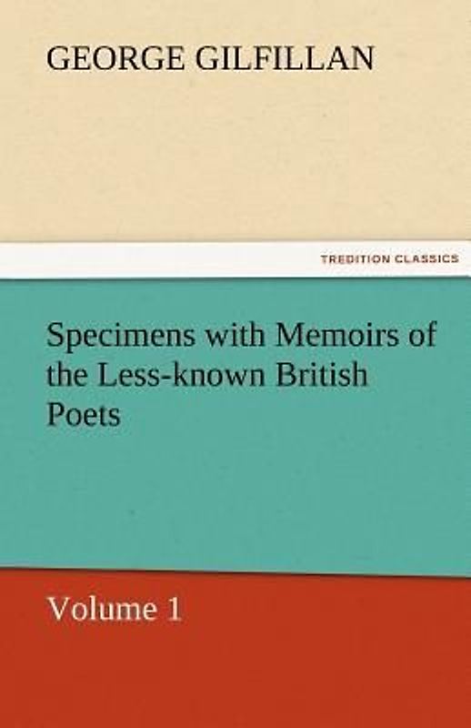 Specimens with Memoirs of the Less-known British Poets, Volume 1