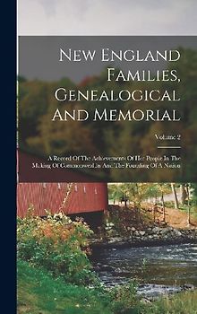 New England Families, Genealogical And Memorial