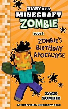 Diary of a Minecraft Zombie Book 9: Zombie's Birthday Apocalypse