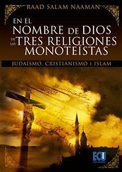 En el nombre de Dios de las tres religiones monoteístas (judaísmo, cristianísmo e islam)