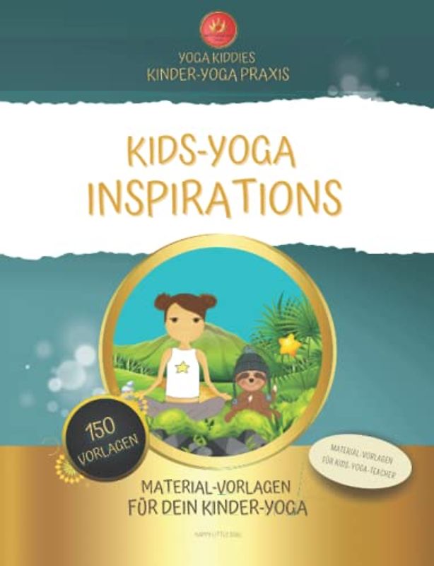 KIDS-YOGA INSPIRATIONS - Material-Vorlage für dein Kinder-Yoga I 150 Vorlagen für deinen Unterricht: Material-Vorlagen für Kids-Yoga-Teacher und einen freudvollen & fröhlichen Yoga-Unterricht