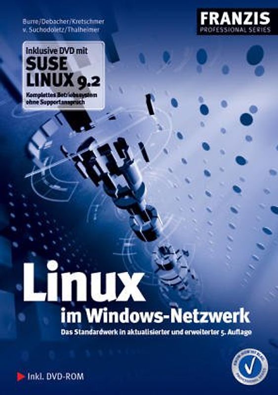Linux im Windows-Netzwerk. Linux-Integration ins Windows-Netz, Linux als Intranet-Server, Linux & Internet. Auf CD-ROM: SuSe 6.4 Evaluation Version