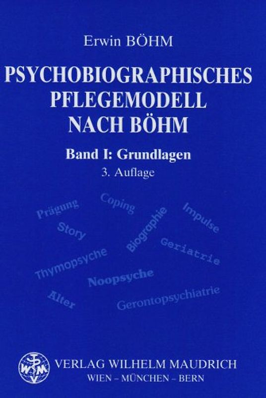 Psychobiographisches Pflegemodell nach Böhm. Band 1: Grundlagen, Band 2: Arbeitsbuch