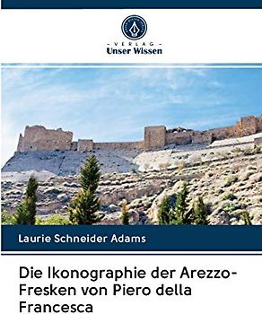 Die Ikonographie der Arezzo-Fresken von Piero della Francesca
